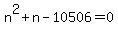 n%5E2%2Bn-10506=0
