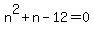n%5E2%2Bn-12=0