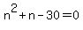 n%5E2%2Bn-30=0
