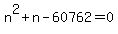 n%5E2%2Bn-60762=0
