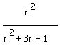 n%5E2%2F%28n%5E2%2B3n%2B1%29