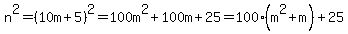 n%5E2=%2810m%2B5%29%5E2=100m%5E2%2B100m%2B25=100%28m%5E2%2Bm%29%2B25