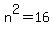 n%5E2=16