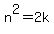 n%5E2=2k