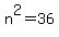 n%5E2=36