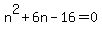 n%5E2+%2B+6n+-+16+=+0