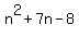 n%5E2+%2B+7n+-+8