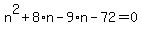 n%5E2+%2B+8%2An+-+9%2An+-+72+=+0