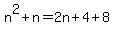 n%5E2+%2B+n=2n+%2B+4%2B8