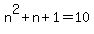 n%5E2+%2B+n+%2B+1+=+10