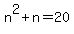 n%5E2+%2B+n+=+20