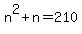 n%5E2+%2B+n+=+210
