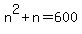 n%5E2+%2B+n+=+600