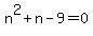 n%5E2+%2B+n+-+9+=+0