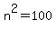 n%5E2+=+100