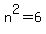 n%5E2+=+6