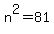 n%5E2+=+81