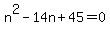 n%5E2+-+14n+%2B+45+=+0