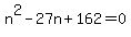 n%5E2+-+27n+%2B+162+=+0