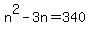 n%5E2+-+3n+=+340