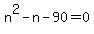 n%5E2+-+n+-+90+=+0