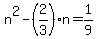 n%5E2-%282%2F3%29n+=+1%2F9