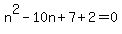 n%5E2-10n%2B7%2B2=0