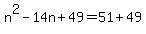 n%5E2-14n%2B49=51%2B49