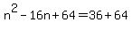 n%5E2-16n%2B64=36%2B64