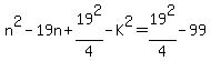 n%5E2-19n%2B19%5E2%2F4-K%5E2=19%5E2%2F4-99