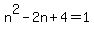 n%5E2-2n%2B4+=+1