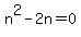 n%5E2-2n=0