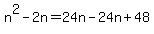 n%5E2-2n=24n-24n%2B48