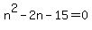 n%5E2-2n-15=0