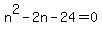 n%5E2-2n-24=0