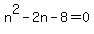 n%5E2-2n-8+=+0