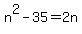 n%5E2-35=2n