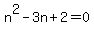 n%5E2-3n%2B2=0