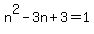 n%5E2-3n%2B3=1