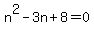 n%5E2-3n%2B8+=+0