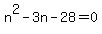 n%5E2-3n-28=0