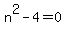 n%5E2-4=0