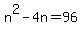 n%5E2-4n+=+96