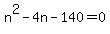 n%5E2-4n-140=0