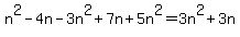 n%5E2-4n-3n%5E2%2B7n%2B5n%5E2=3n%5E2%2B3n