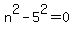 n%5E2-5%5E2=0