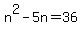 n%5E2-5n=36