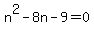 n%5E2-8n-9=0