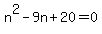 n%5E2-9n%2B20+=+0