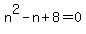 n%5E2-n%2B8=0